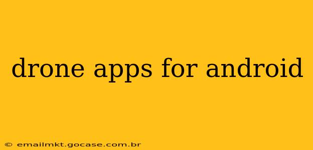 drone apps for android