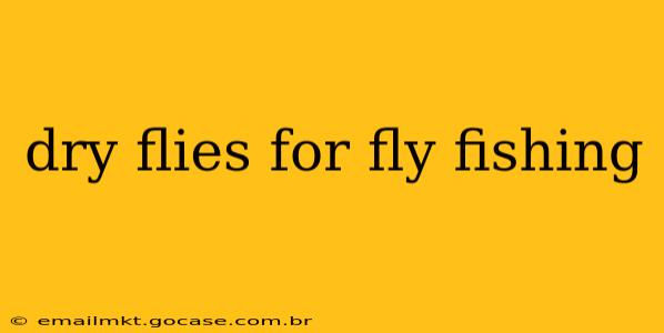 dry flies for fly fishing