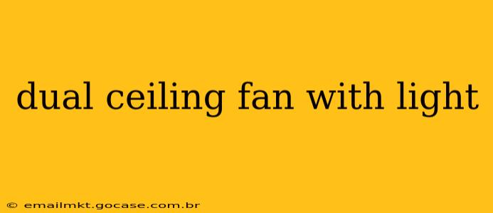 dual ceiling fan with light