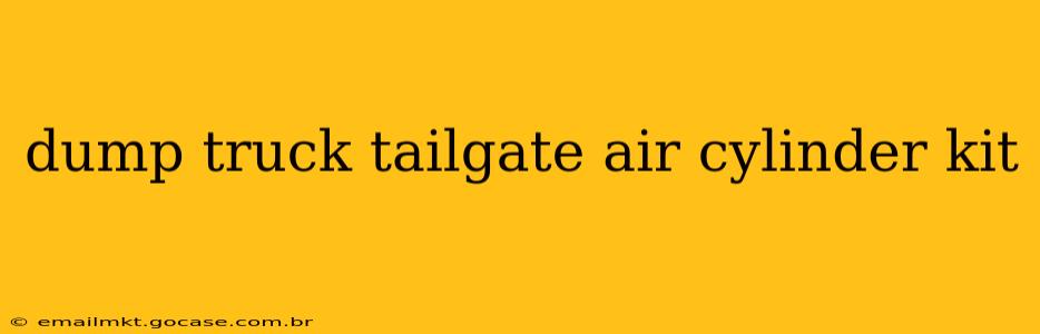 dump truck tailgate air cylinder kit
