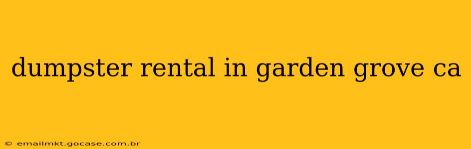 dumpster rental in garden grove ca