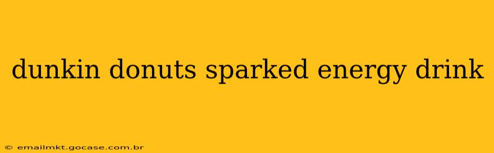 dunkin donuts sparked energy drink