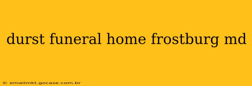 durst funeral home frostburg md