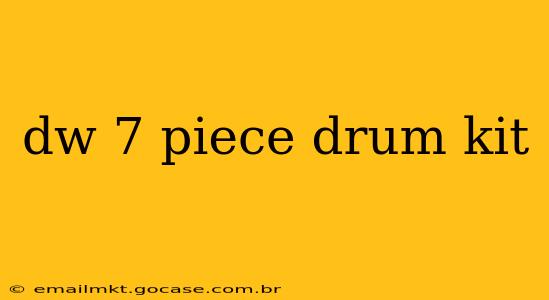 dw 7 piece drum kit