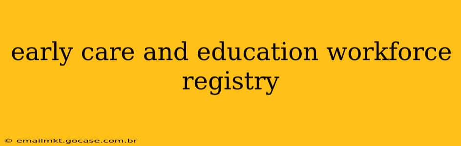 early care and education workforce registry