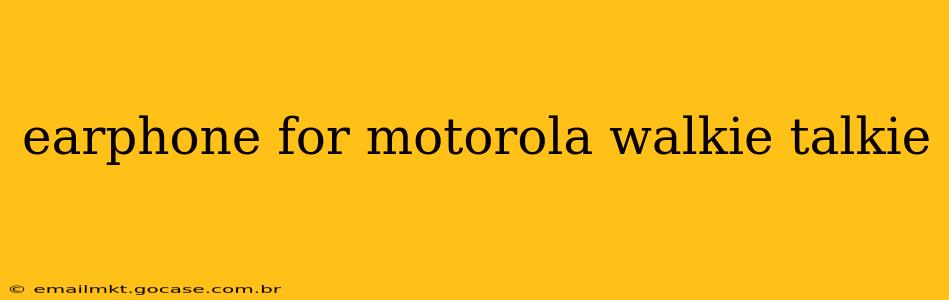 earphone for motorola walkie talkie