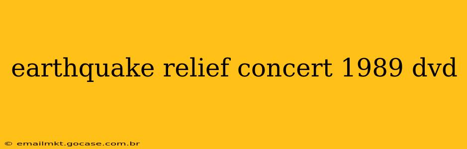 earthquake relief concert 1989 dvd