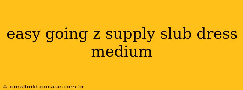 easy going z supply slub dress medium