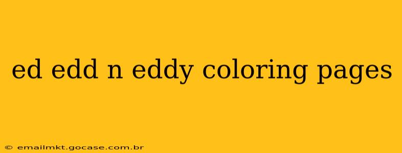 ed edd n eddy coloring pages