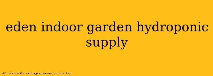 eden indoor garden hydroponic supply