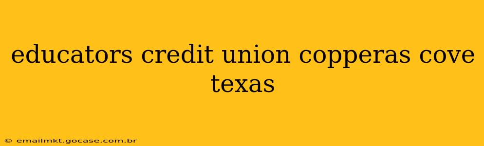 educators credit union copperas cove texas