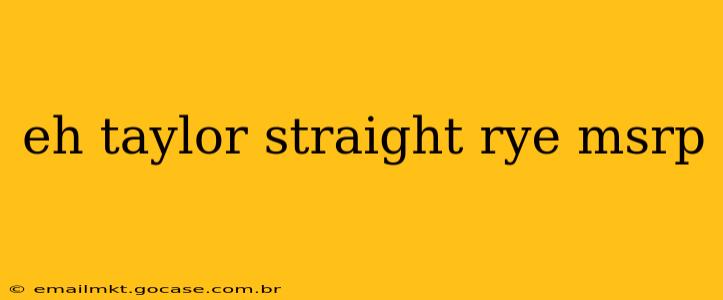 eh taylor straight rye msrp