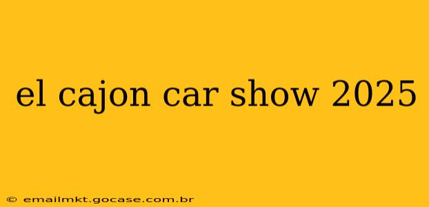el cajon car show 2025