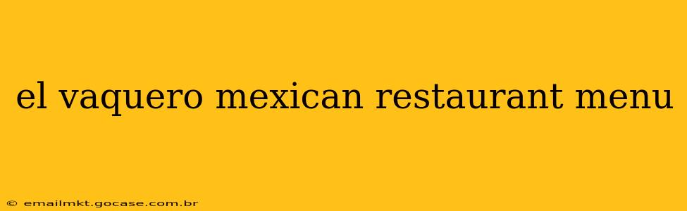 el vaquero mexican restaurant menu