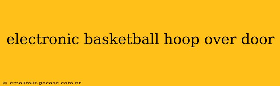 electronic basketball hoop over door