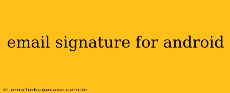 email signature for android