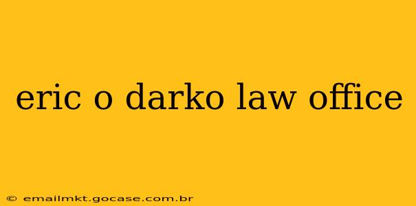 eric o darko law office