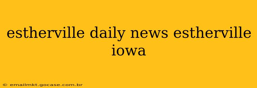 estherville daily news estherville iowa