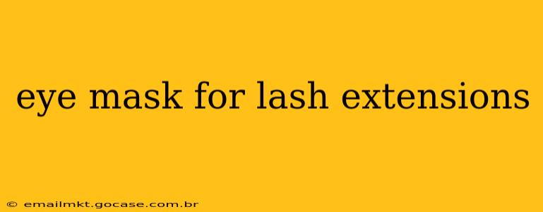 eye mask for lash extensions