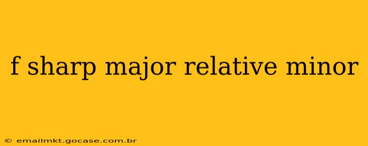 f sharp major relative minor