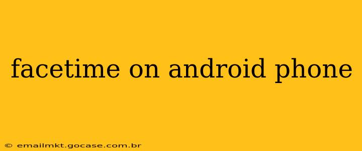 facetime on android phone