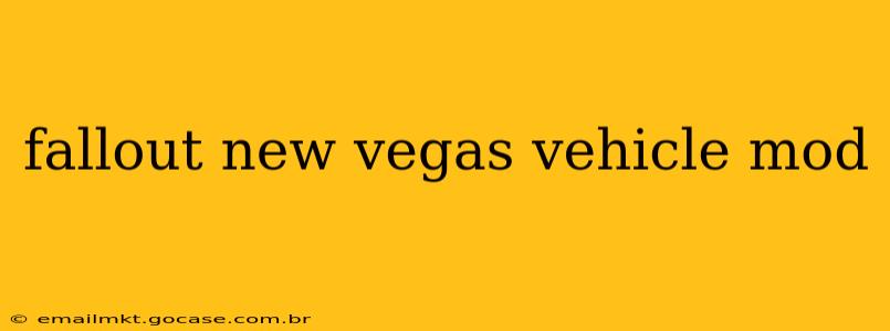 fallout new vegas vehicle mod