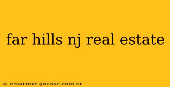 far hills nj real estate