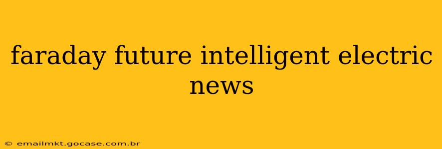 faraday future intelligent electric news