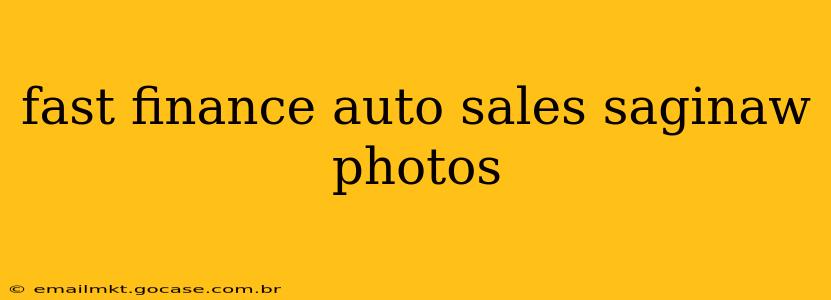 fast finance auto sales saginaw photos