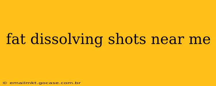 fat dissolving shots near me