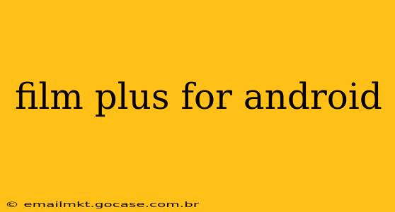 film plus for android