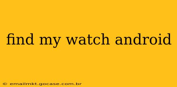 find my watch android
