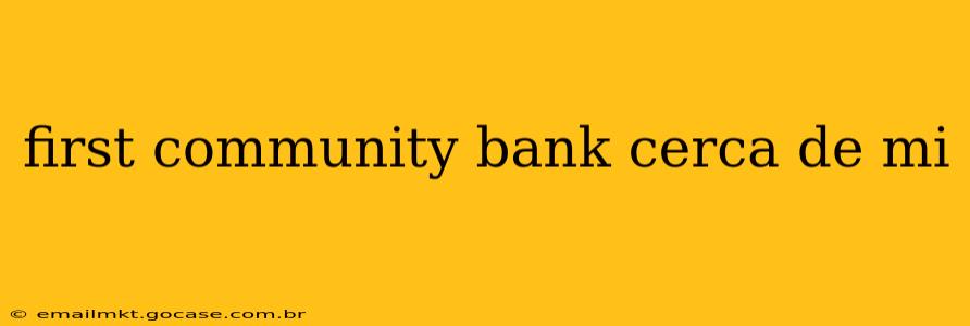 first community bank cerca de mi