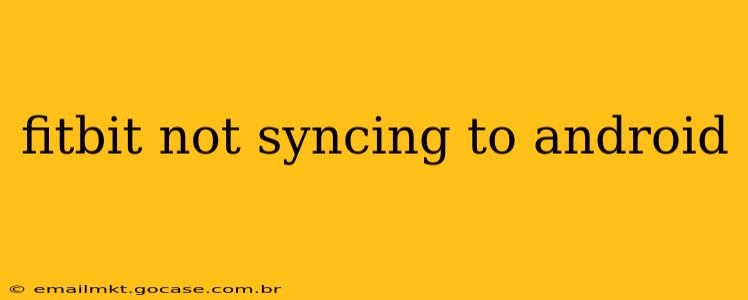 fitbit not syncing to android