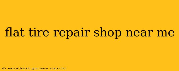flat tire repair shop near me