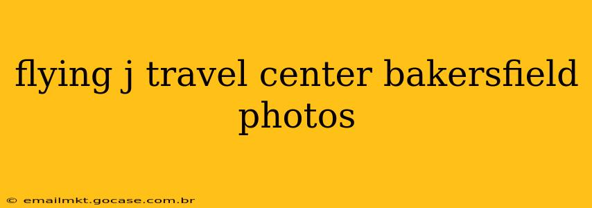 flying j travel center bakersfield photos