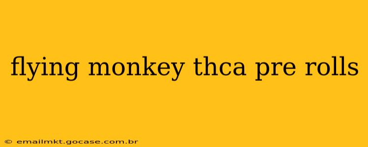 flying monkey thca pre rolls