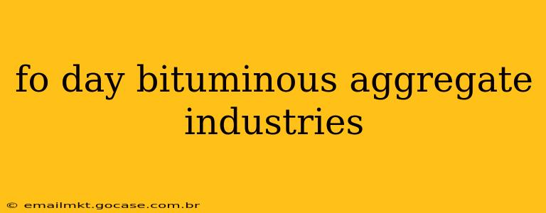 fo day bituminous aggregate industries