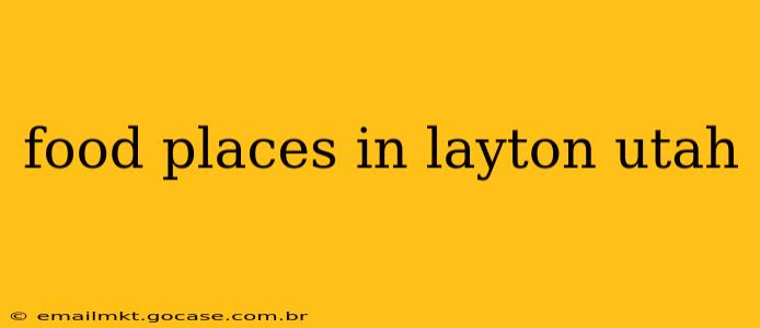 food places in layton utah