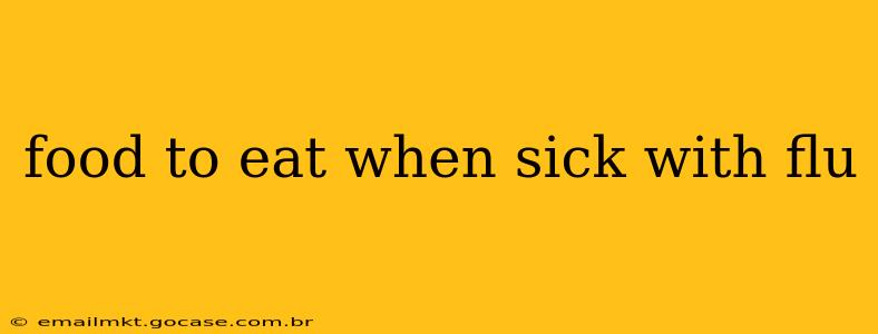 food to eat when sick with flu