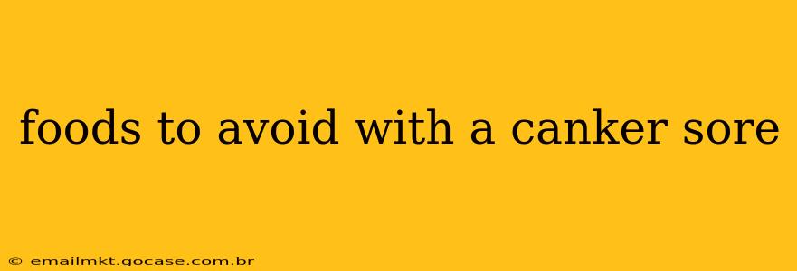 foods to avoid with a canker sore