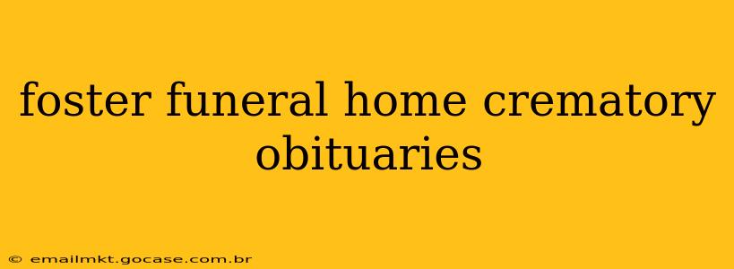 foster funeral home crematory obituaries
