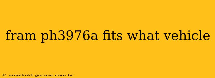 fram ph3976a fits what vehicle