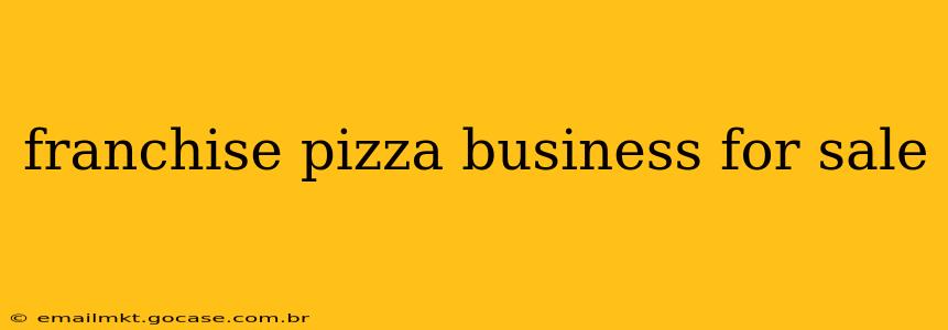 franchise pizza business for sale