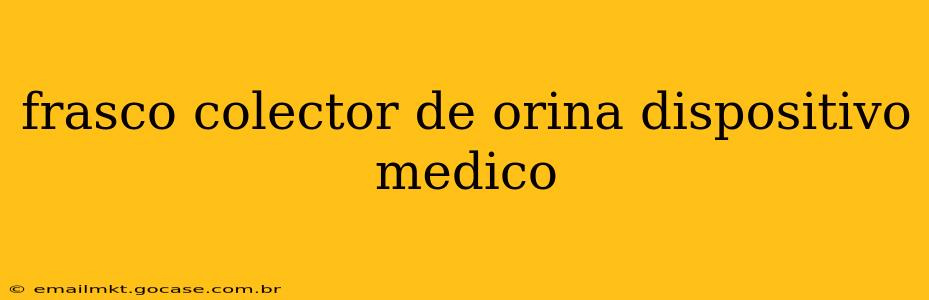 frasco colector de orina dispositivo medico