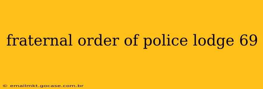 fraternal order of police lodge 69