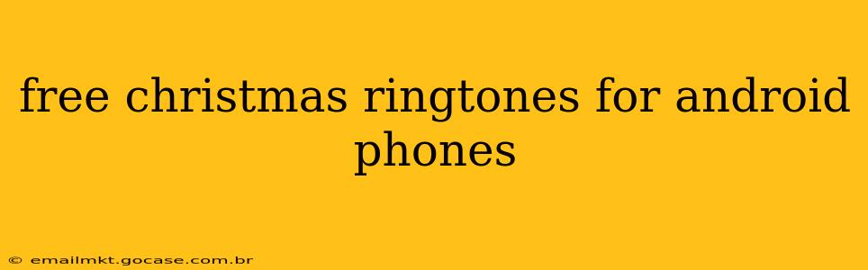 free christmas ringtones for android phones