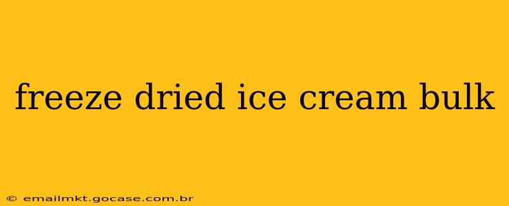 freeze dried ice cream bulk