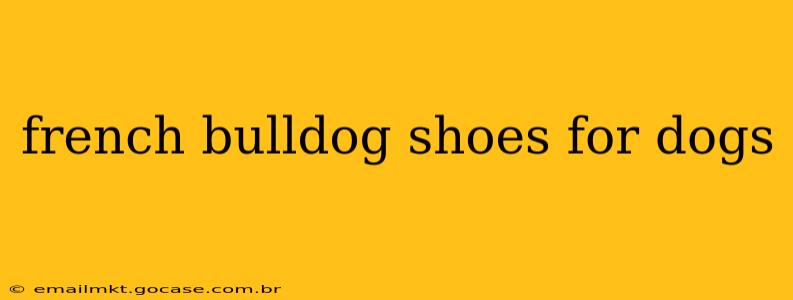 french bulldog shoes for dogs