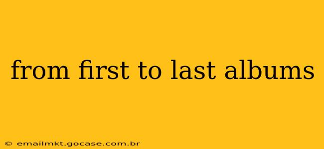 from first to last albums